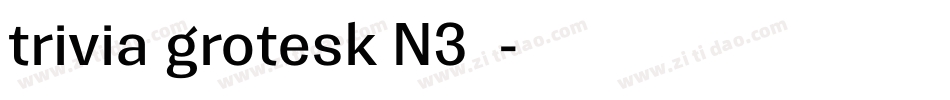 trivia grotesk N3字体字体转换